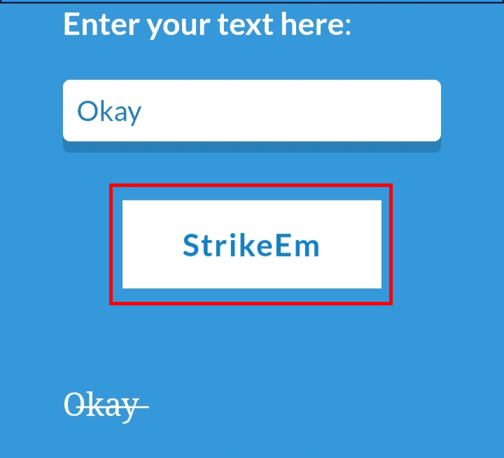 Entrez du texte dans la zone vide et appuyez sur le bouton StrikeEm ci-dessous pour voir le résultat.  |  Comment obtenir Scribble sur Android